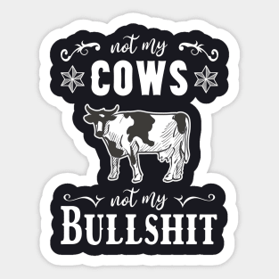 Not my Cows not my Bullshit Sticker